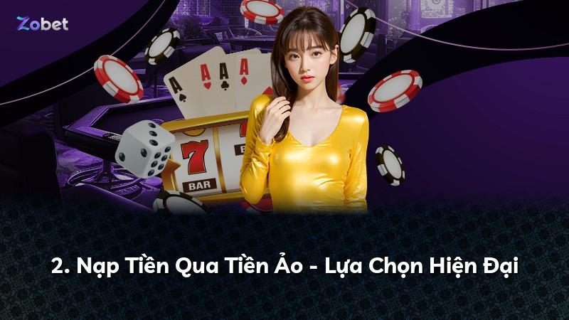 2. Nạp Tiền Qua Tiền Ảo - Lựa Chọn Hiện Đại