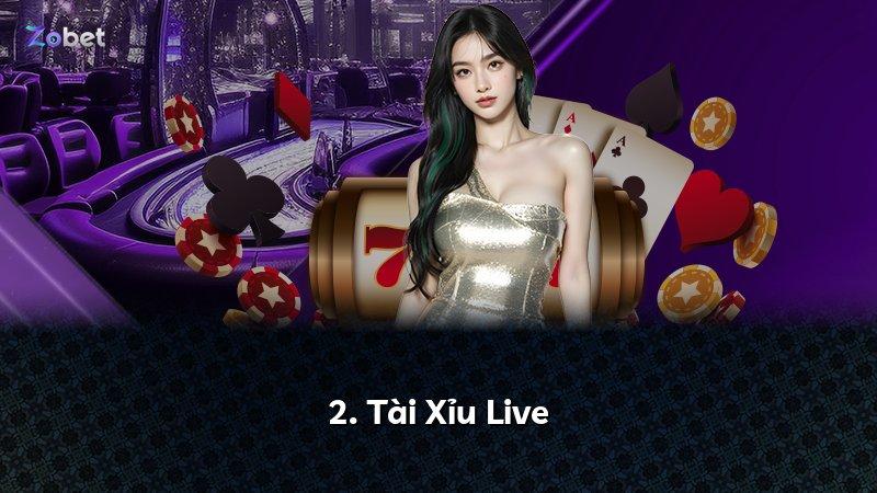2. Tài Xỉu Live