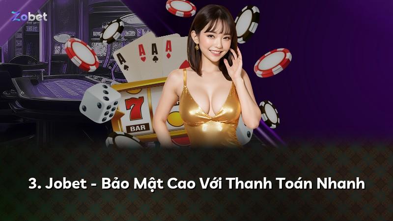 3. Jobet - Bảo Mật Cao Với Thanh Toán Nhanh