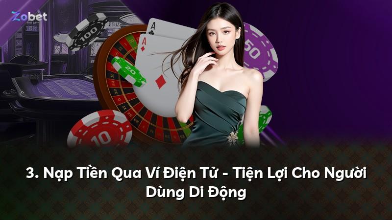 3. Nạp Tiền Qua Ví Điện Tử - Tiện Lợi Cho Người Dùng Di Động