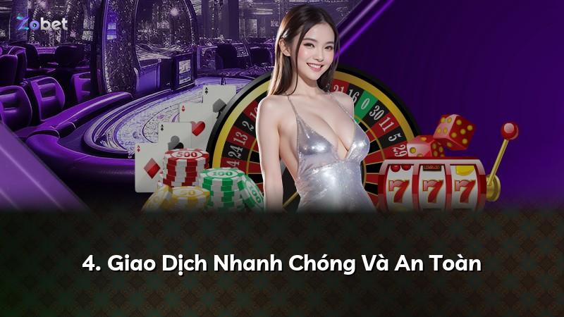 4. Giao Dịch Nhanh Chóng Và An Toàn