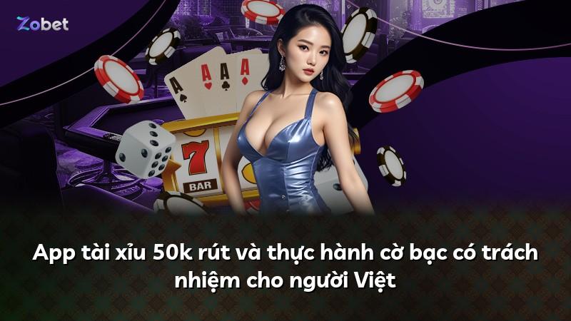 App tài xỉu 50k rút và thực hành cờ bạc có trách nhiệm cho người Việt