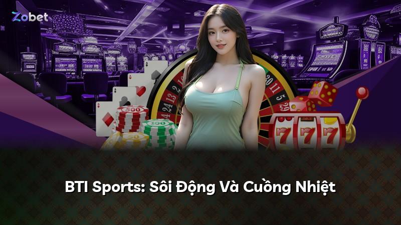 BTI Sports: Sôi Động Và Cuồng Nhiệt