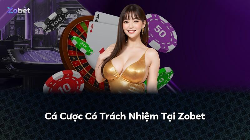 Cá Cược Có Trách Nhiệm Tại Zobet