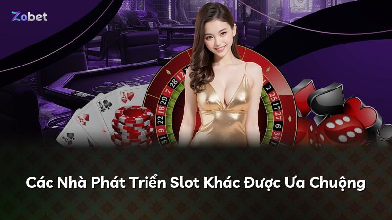 Các Nhà Phát Triển Slot Khác Được Ưa Chuộng