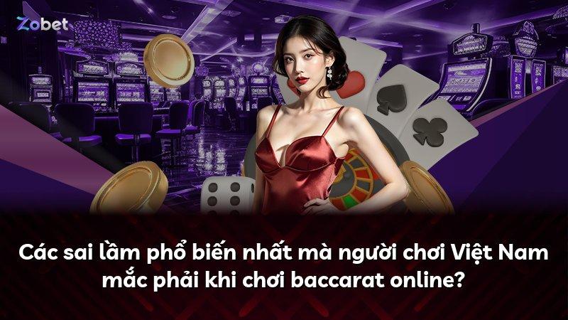 Các sai lầm phổ biến nhất mà người chơi Việt Nam mắc phải khi chơi baccarat online?