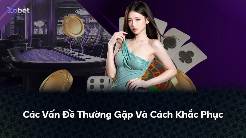 Các Vấn Đề Thường Gặp Và Cách Khắc Phục