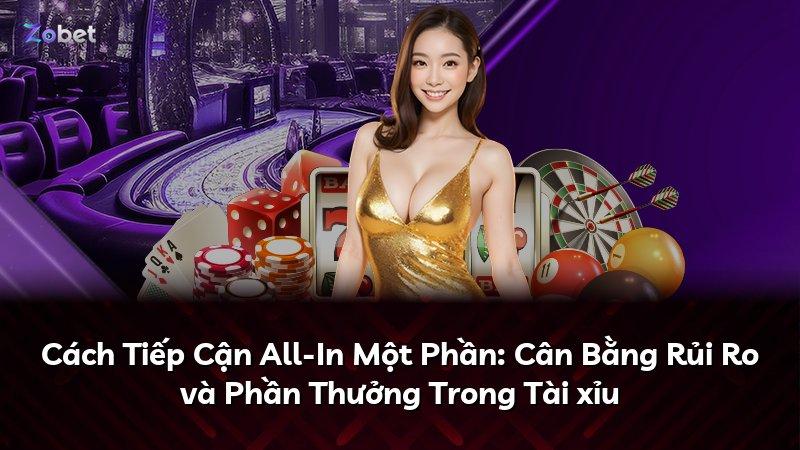 Cách Tiếp Cận All-In Một Phần: Cân Bằng Rủi Ro và Phần Thưởng Trong Tài xỉu