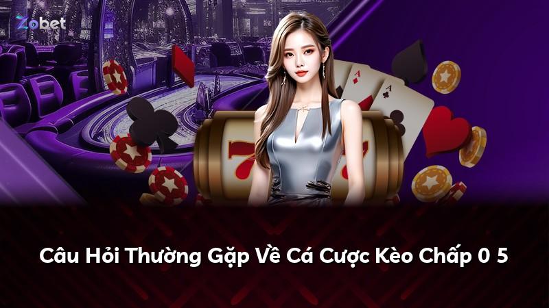 Câu Hỏi Thường Gặp Về Cá Cược Kèo Chấp 0 5