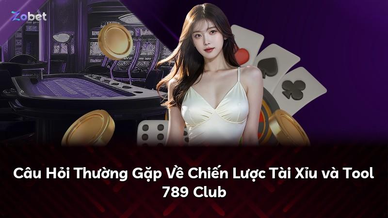 Câu Hỏi Thường Gặp Về Chiến Lược Tài Xỉu và Tool 789 Club