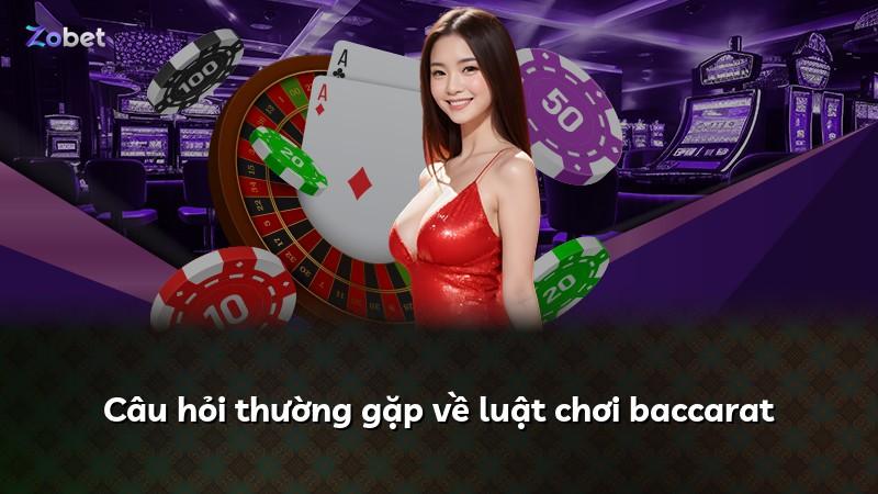 Câu hỏi thường gặp về luật chơi baccarat