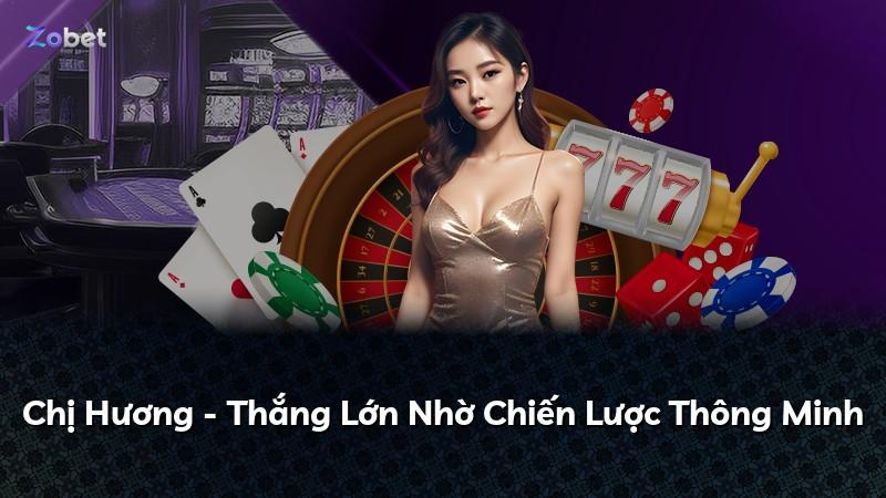 Chị Hương - Thắng Lớn Nhờ Chiến Lược Thông Minh