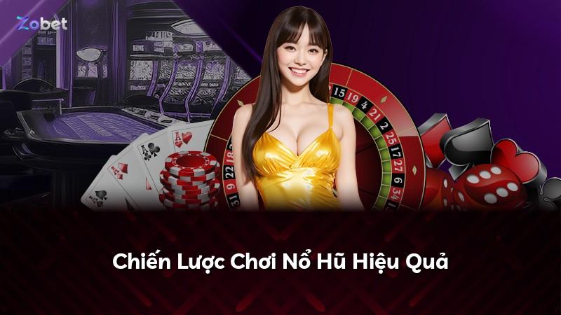 Chiến Lược Chơi Nổ Hũ Hiệu Quả