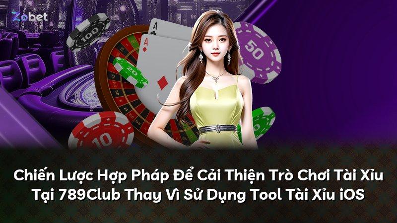 Chiến Lược Hợp Pháp Để Cải Thiện Trò Chơi Tài Xỉu Tại 789Club Thay Vì Sử Dụng Tool Tài Xỉu iOS