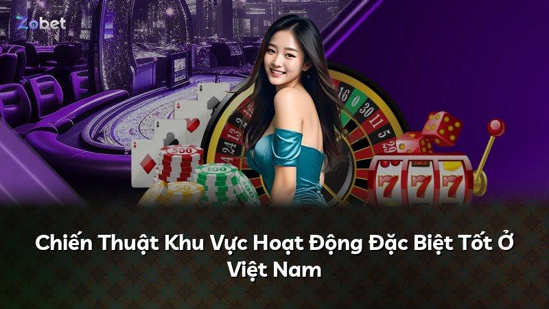 Chiến Thuật Khu Vực Hoạt Động Đặc Biệt Tốt Ở Việt Nam