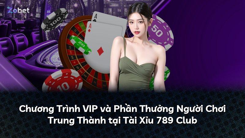 Chương Trình VIP và Phần Thưởng Người Chơi Trung Thành tại Tài Xỉu 789 Club