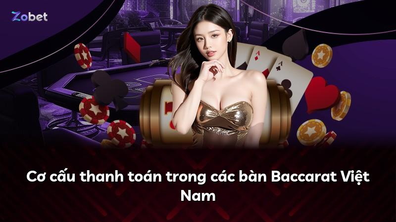 Cơ cấu thanh toán trong các bàn Baccarat Việt Nam
