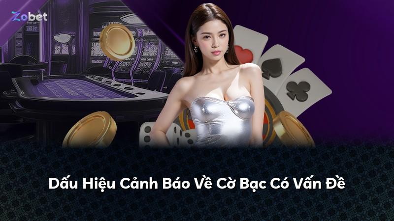 Dấu Hiệu Cảnh Báo Về Cờ Bạc Có Vấn Đề