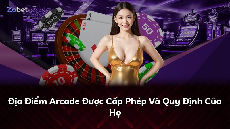 Địa Điểm Arcade Được Cấp Phép Và Quy Định Của Họ
