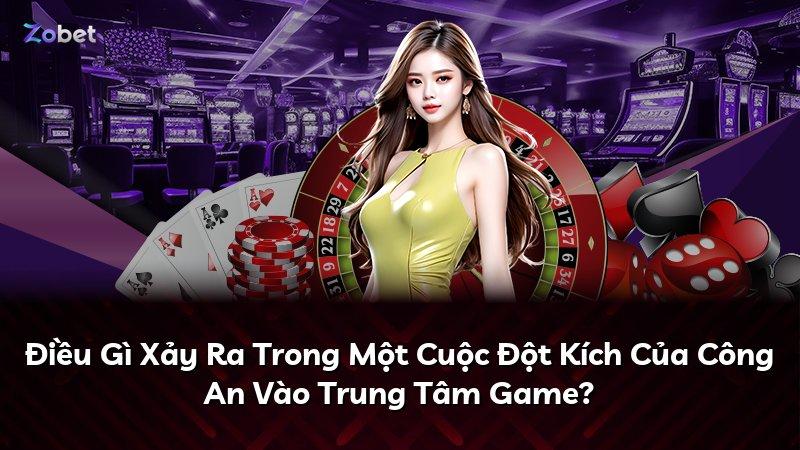 Điều Gì Xảy Ra Trong Một Cuộc Đột Kích Của Công An Vào Trung Tâm Game?