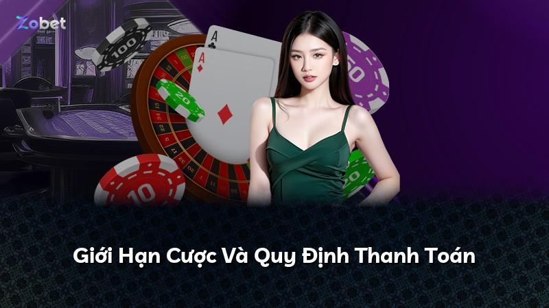 Giới Hạn Cược Và Quy Định Thanh Toán