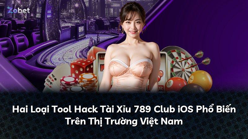 Hai Loại Tool Hack Tài Xỉu 789 Club iOS Phổ Biến Trên Thị Trường Việt Nam