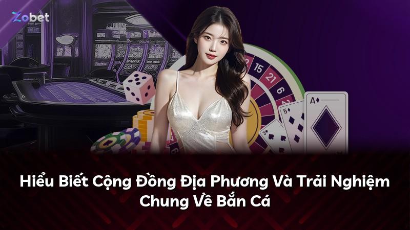 Hiểu Biết Cộng Đồng Địa Phương Và Trải Nghiệm Chung Về Bắn Cá