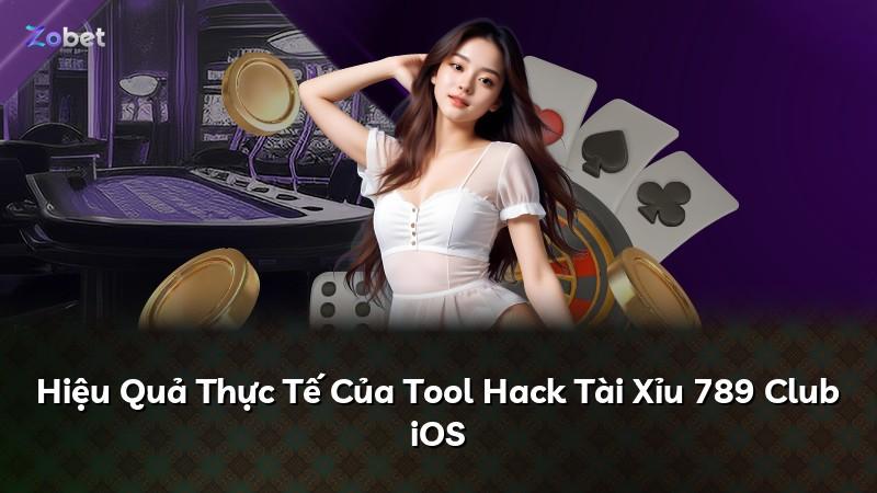 Hiệu Quả Thực Tế Của Tool Hack Tài Xỉu 789 Club iOS