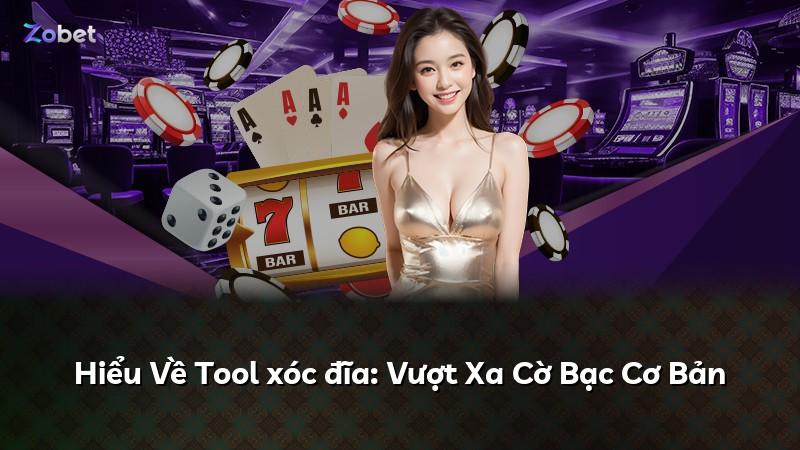 Hiểu Về Tool xóc đĩa: Vượt Xa Cờ Bạc Cơ Bản
