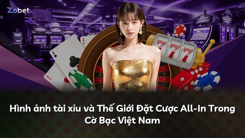 Hình ảnh tài xỉu và Thế Giới Đặt Cược All-In Trong Cờ Bạc Việt Nam