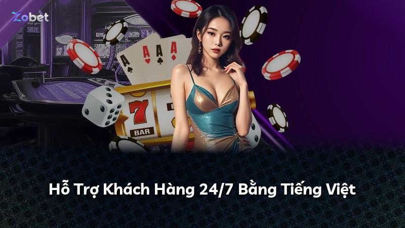 Hỗ Trợ Khách Hàng 24/7 Bằng Tiếng Việt