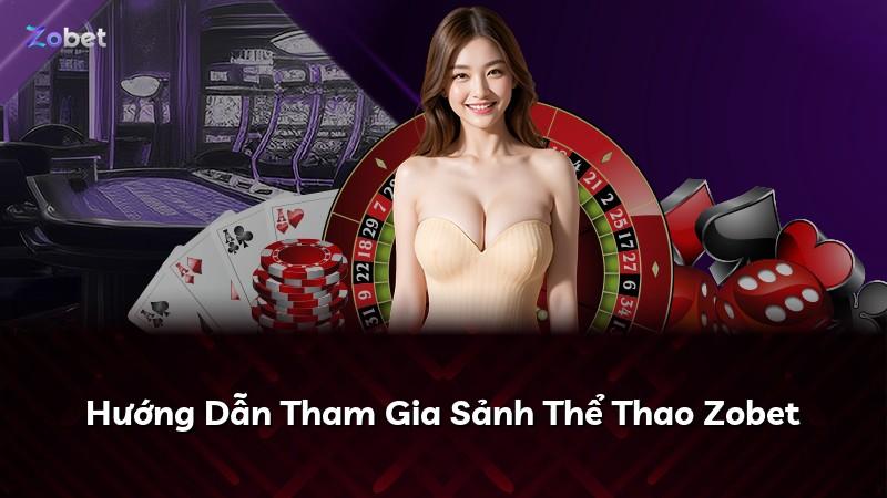 Hướng Dẫn Tham Gia Sảnh Thể Thao Zobet