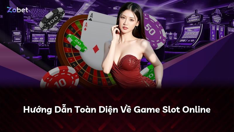 Hướng Dẫn Toàn Diện Về Game Slot Online