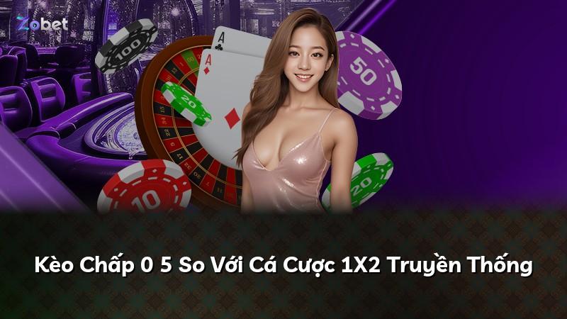 Kèo Chấp 0 5 So Với Cá Cược 1X2 Truyền Thống