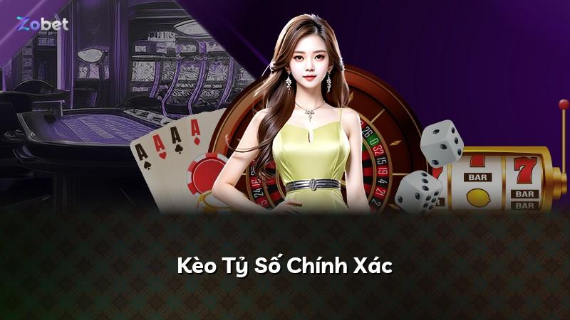 Kèo Tỷ Số Chính Xác