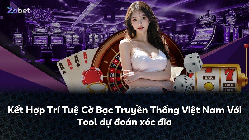 Kết Hợp Trí Tuệ Cờ Bạc Truyền Thống Việt Nam Với Tool dự đoán xóc đĩa