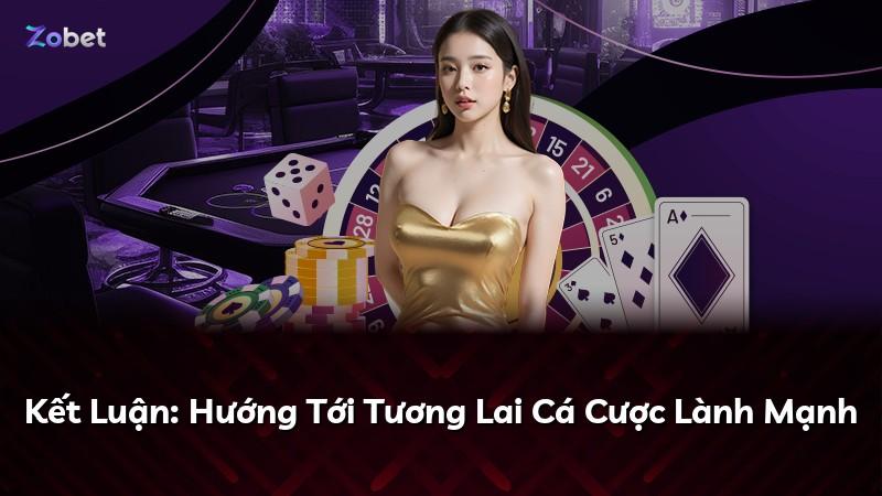 Kết Luận: Hướng Tới Tương Lai Cá Cược Lành Mạnh