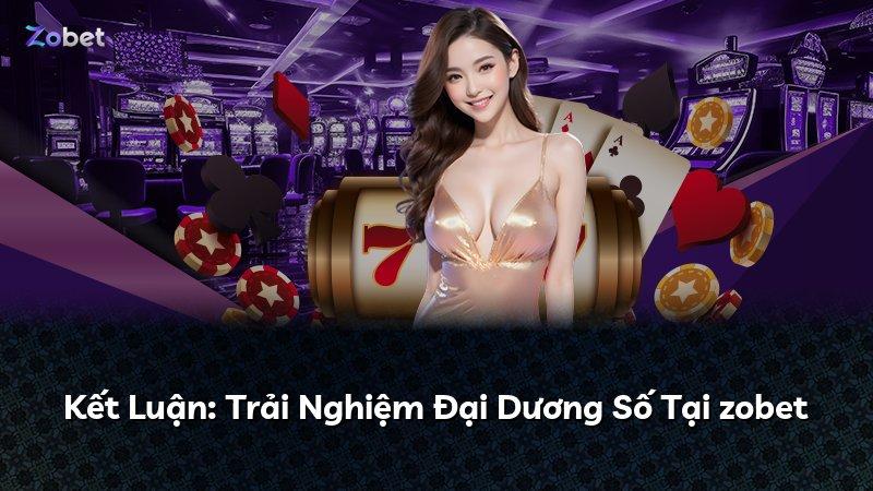 Kết Luận: Trải Nghiệm Đại Dương Số Tại zobet