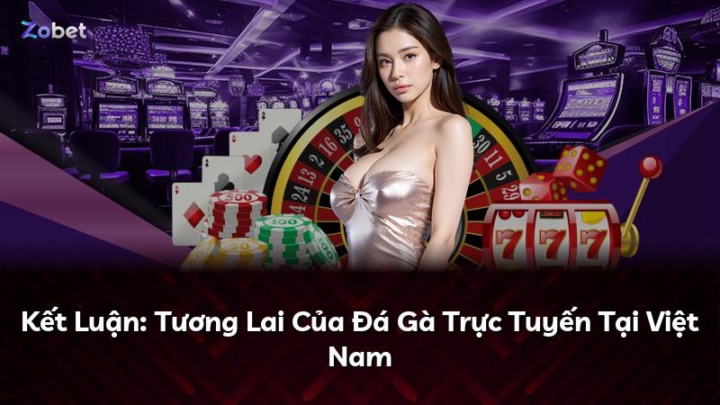Kết Luận: Tương Lai Của Đá Gà Trực Tuyến Tại Việt Nam