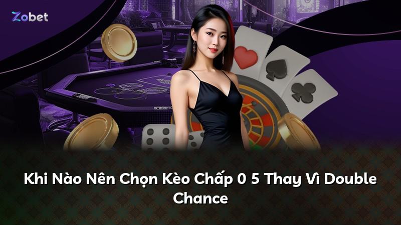 Khi Nào Nên Chọn Kèo Chấp 0 5 Thay Vì Double Chance