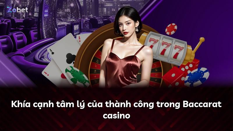 Khía cạnh tâm lý của thành công trong Baccarat casino