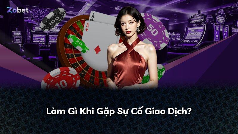 Làm Gì Khi Gặp Sự Cố Giao Dịch?