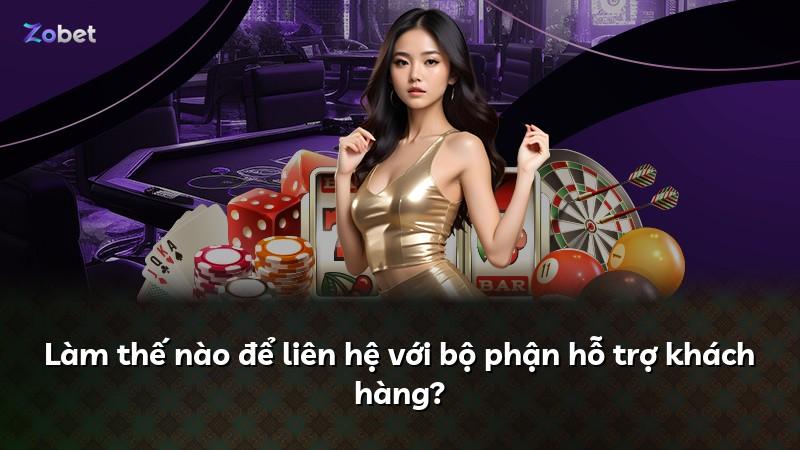 Làm thế nào để liên hệ với bộ phận hỗ trợ khách hàng?