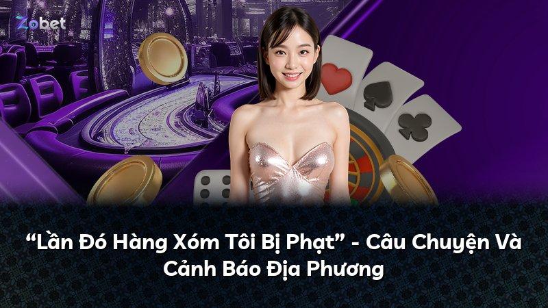“Lần Đó Hàng Xóm Tôi Bị Phạt” - Câu Chuyện Và Cảnh Báo Địa Phương