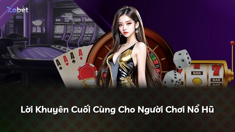 Lời Khuyên Cuối Cùng Cho Người Chơi Nổ Hũ