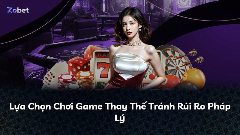 Lựa Chọn Chơi Game Thay Thế Tránh Rủi Ro Pháp Lý