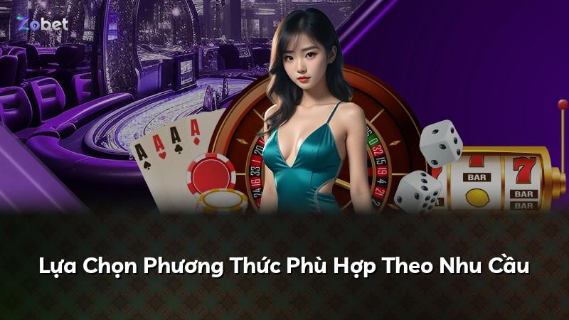 Lựa Chọn Phương Thức Phù Hợp Theo Nhu Cầu