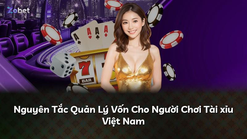 Nguyên Tắc Quản Lý Vốn Cho Người Chơi Tài xỉu Việt Nam