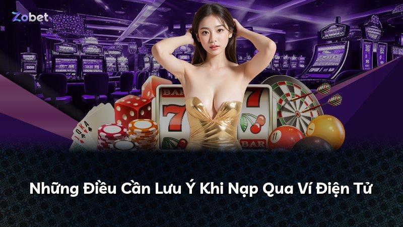 Những Điều Cần Lưu Ý Khi Nạp Qua Ví Điện Tử