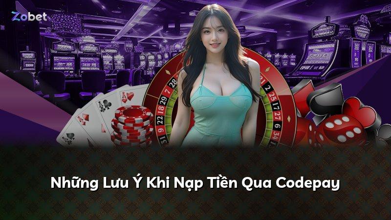 Những Lưu Ý Khi Nạp Tiền Qua Codepay
